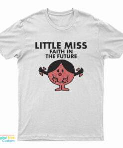 Little Miss Faith In The Future T-Shirt
