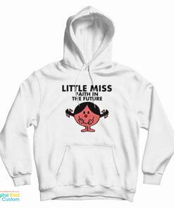 Little Miss Faith In The Future Hoodie
