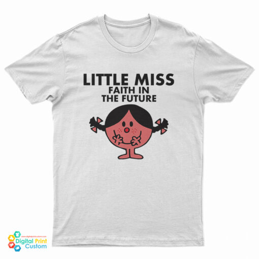 Little Miss Faith In The Future T-Shirt