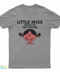 Little Miss Faith In The Future T-Shirt