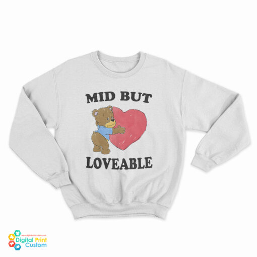 Mid But Loveable Sweatshirt