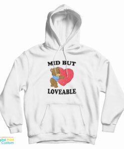 Mid But Loveable Hoodie