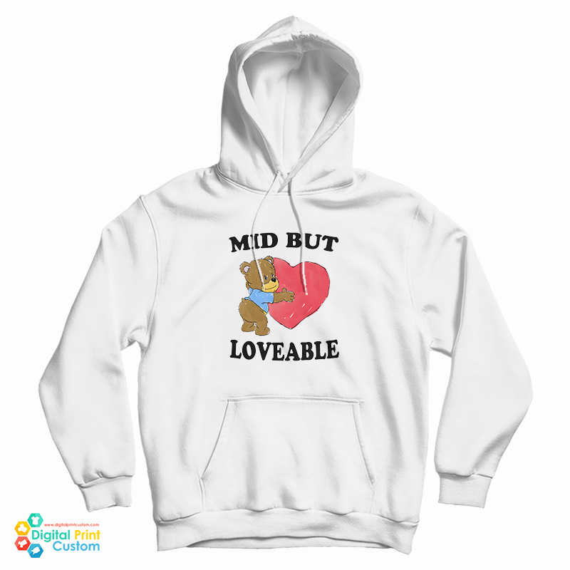 Mid But Loveable Hoodie