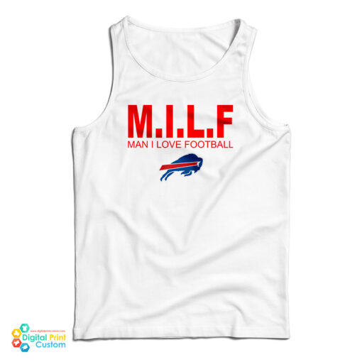 Milf Man I love Football Buffalo Bills Tank Top