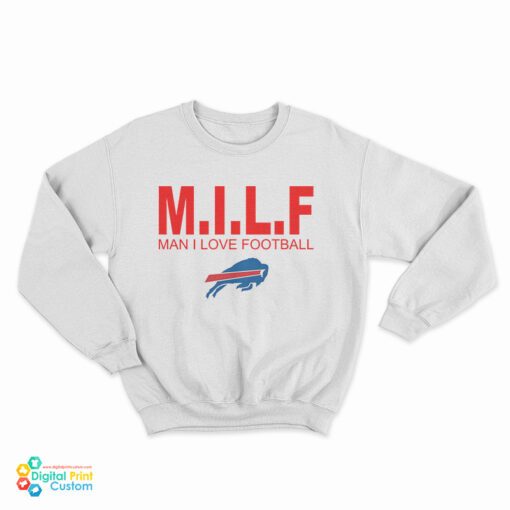 Milf Man I love Football Buffalo Bills Sweatshirt