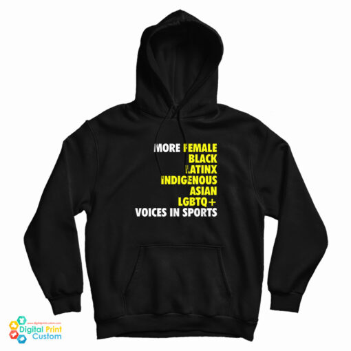 More Female Black Latinx Indigenous Asian LGBTQ Voices In Sports Hoodie