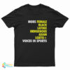 More Female Black Latinx Indigenous Asian LGBTQ Voices In Sports T-Shirt