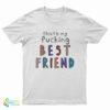 Olivia That’s My Fucking Best Friend T-Shirt