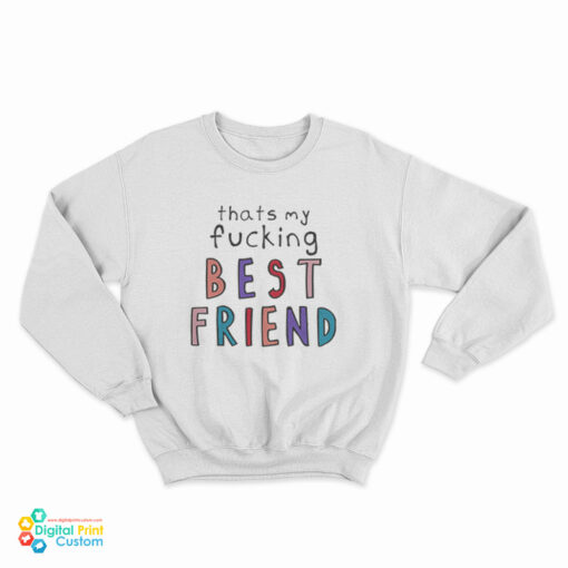 Olivia That’s My Fucking Best Friend Sweatshirt
