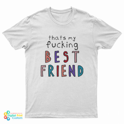 Olivia That’s My Fucking Best Friend T-Shirt