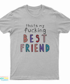 Olivia That’s My Fucking Best Friend T-Shirt