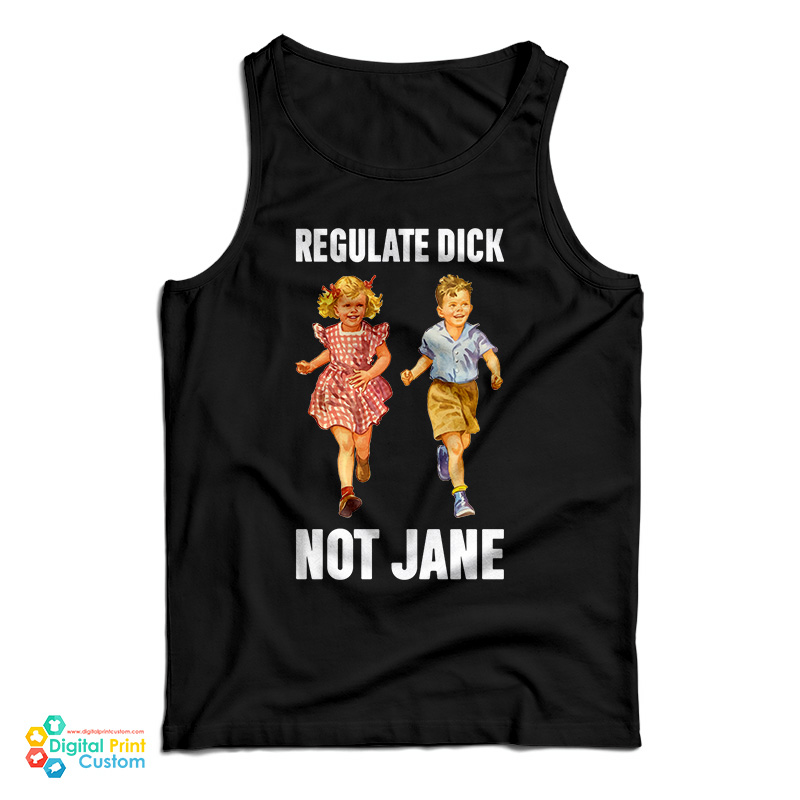 Regulate Dick Not Jane Tank Top