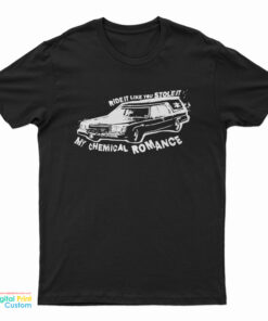Ride It Like You Stole It My Chemical Romance T-Shirt