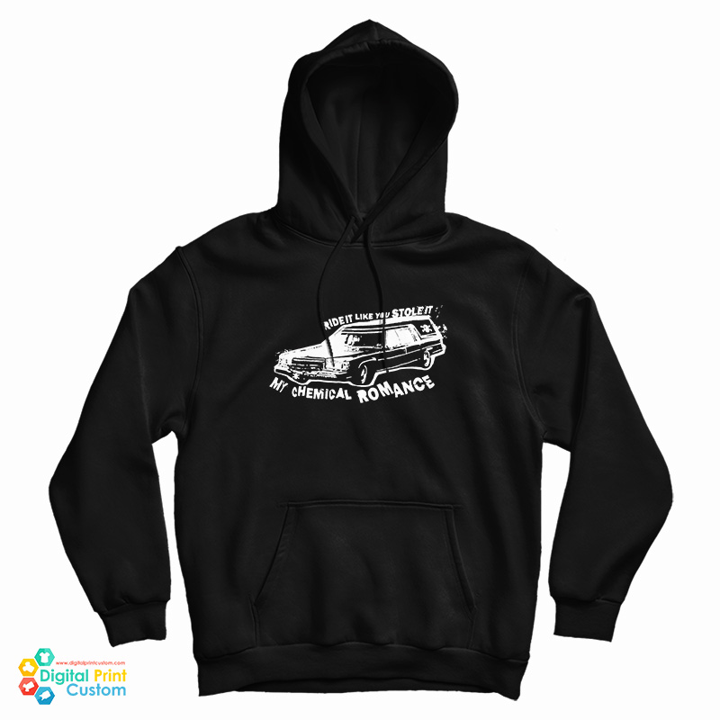 Ride It Like You Stole It My Chemical Romance Hoodie
