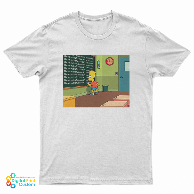 Simpson These Muthafuckas Ain’t Stoppin Me T-Shirt