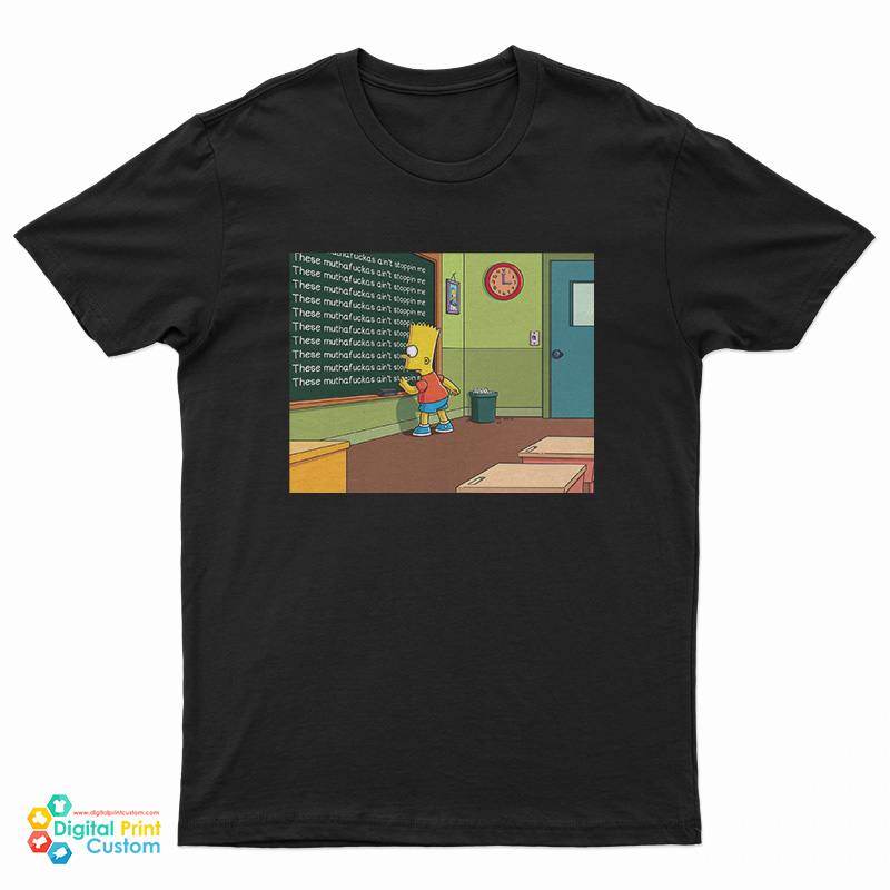 Simpson These Muthafuckas Ain’t Stoppin Me T-Shirt