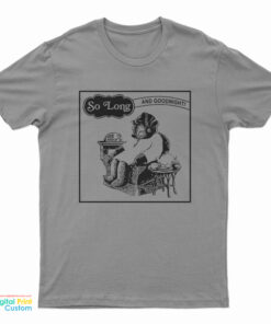 So Long And Goodnight Sleepy Time T-Shirt