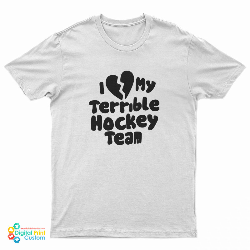 I Love My Terrible Hockey Team T-Shirt