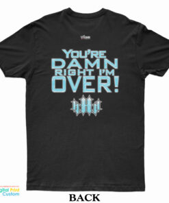 Triple H Game Over You’re Damn Right I’m Over T-Shirt