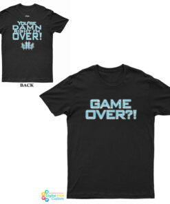 Triple H Game Over You’re Damn Right I’m Over T-Shirt