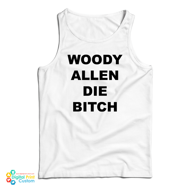 Woody Allen Die Bitch Tank Top
