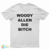 Woody Allen Die Bitch T-Shirt