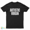 Autistic Virgin T-Shirt