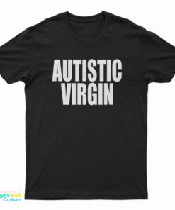 Autistic Virgin T-Shirt