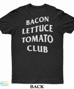 Bacon Lettuce Tomato Club T-Shirt