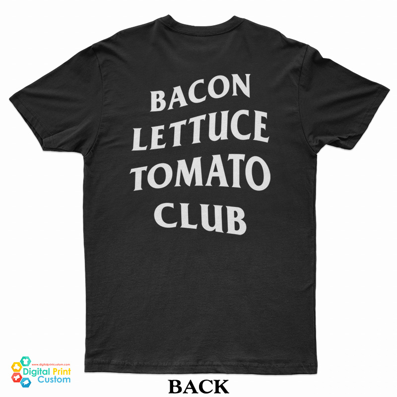 Bacon Lettuce Tomato Club TShirt