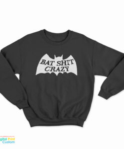 Bad Shit Crazy Sweatshirt