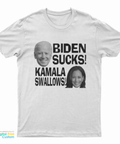 Biden Suck Kamala Swallows Fuck Joe And The Hoe T-Shirt