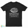 Born To Evolve Creationism A Fuck T-Shirt
