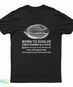Born To Evolve Creationism A Fuck T-Shirt