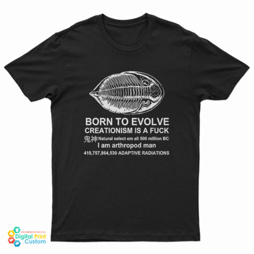 Born To Evolve Creationism A Fuck T-Shirt