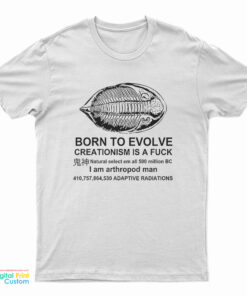 Born To Evolve Creationism A Fuck T-Shirt