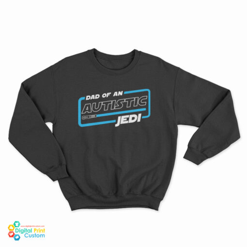 Dad Of An Autistic Jedi Sweatshirt