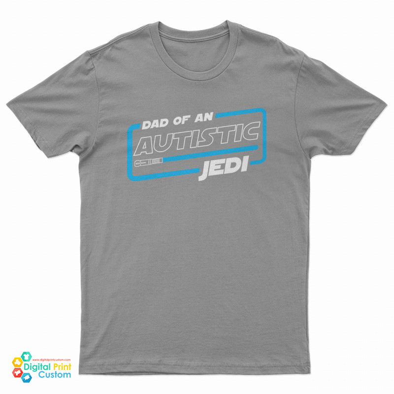 Dad Of An Autistic Jedi T-Shirt