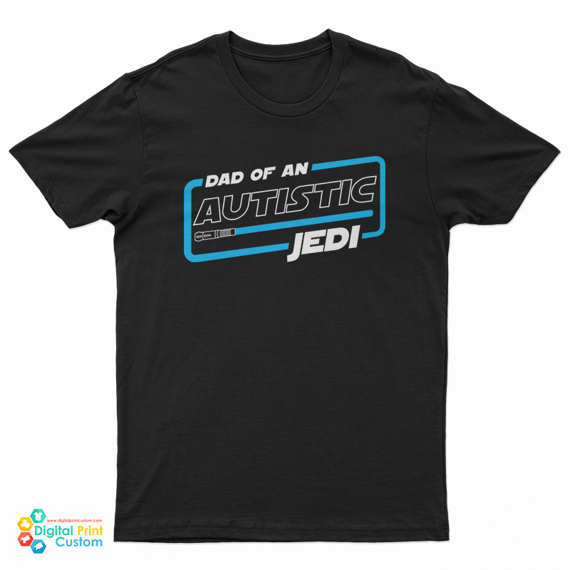 Dad Of An Autistic Jedi T-Shirt