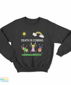 Death Is Coming Sweatshirt