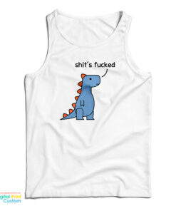 Dinosaur Shit's Fucked Tank Top