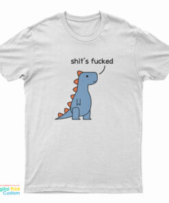 Dinosaur Shit's Fucked T-Shirt