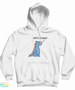 Dinosaur Shit's Fucked Hoodie