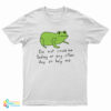 Do Not Cross Me Today Or Any Other Day So Help Me T-Shirt