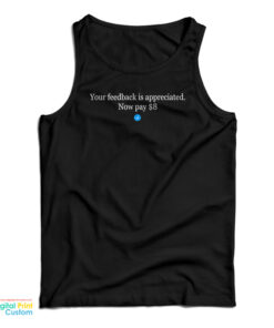 Elon Mask Your Feedback Is Appreciated Now Pay $8 Tank Top