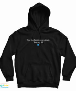 Elon Mask Your Feedback Is Appreciated Now Pay $8 Hoodie