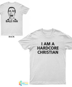 I Am A Hardcore Christian Bale Fan T-Shirt