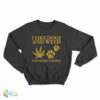 I Like Dogs And Weed And Maybe 3 People Sweatshirt