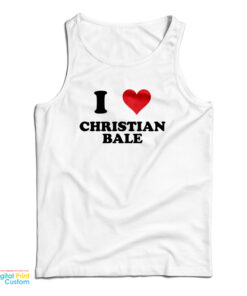 I Love Christian Bale Tank Top