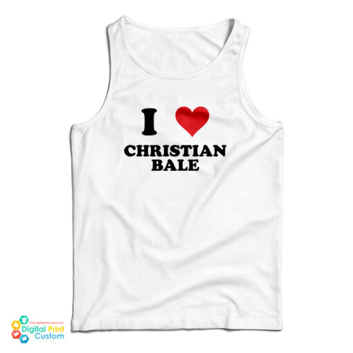 I Love Christian Bale Tank Top